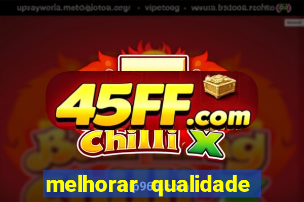 melhorar qualidade da foto